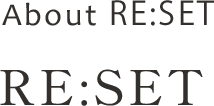 RE:SET